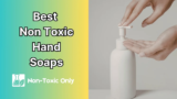 Top 5 Best Non Toxic Hand Soaps in 2026